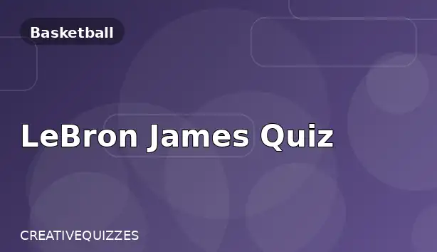 LeBron James Quiz