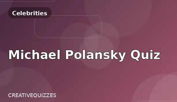 Michael Polansky Quiz