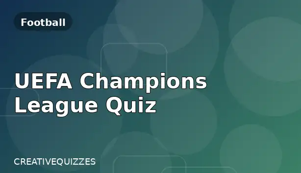 UEFA Champions League Quiz