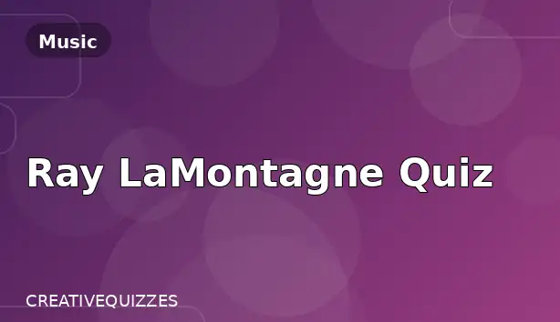 Ray LaMontagne Quiz
