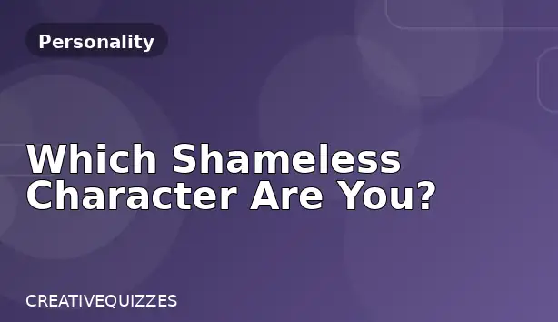 Which Shameless Character Are You?