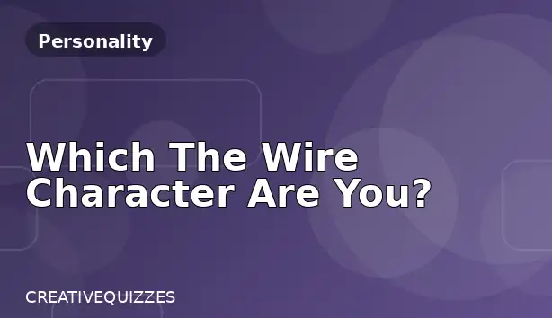 Which The Wire Character Are You?