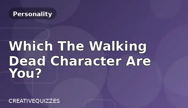 Which The Walking Dead Character Are You?