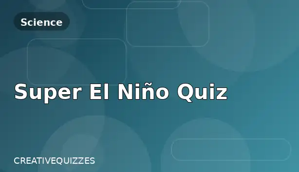 Super El Niño Quiz