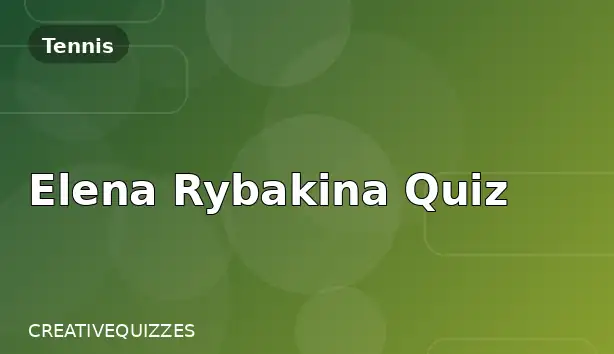 Elena Rybakina Quiz