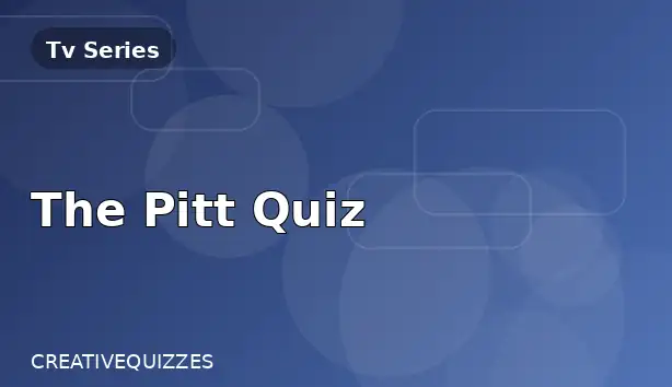 The Pitt Quiz